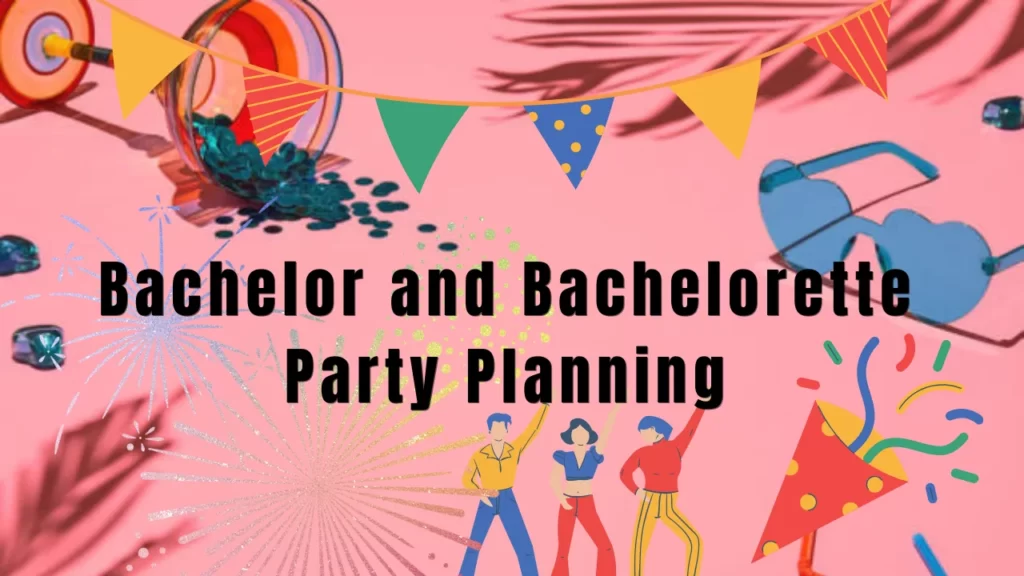 Bachelor and Bachelorette Party Planning